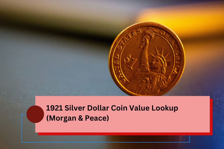 1921 Silver Dollar Coin Value Lookup (Morgan & Peace)