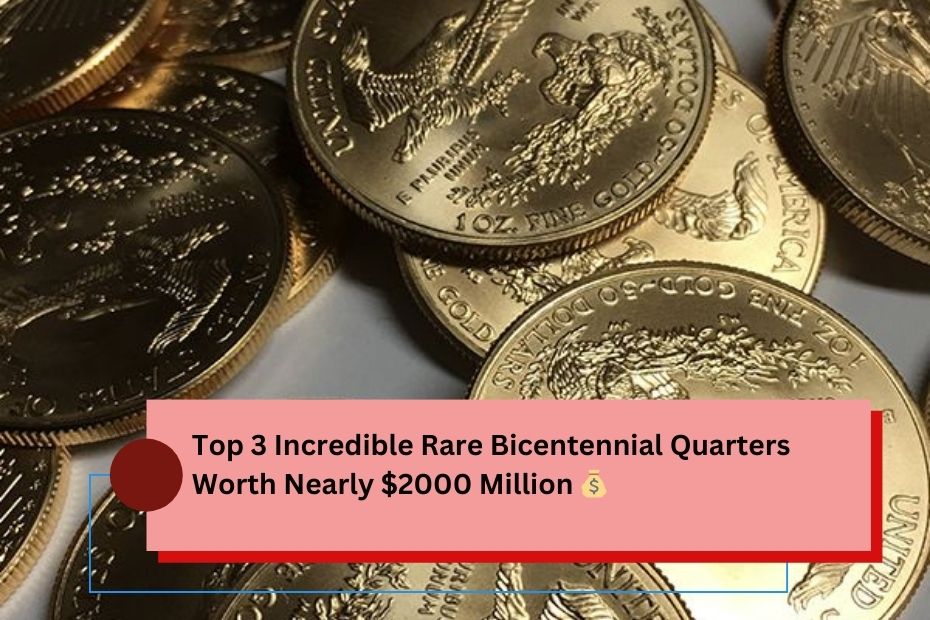 Top 3 Incredible Rare Bicentennial Quarters Worth Nearly $2000 Million 💰