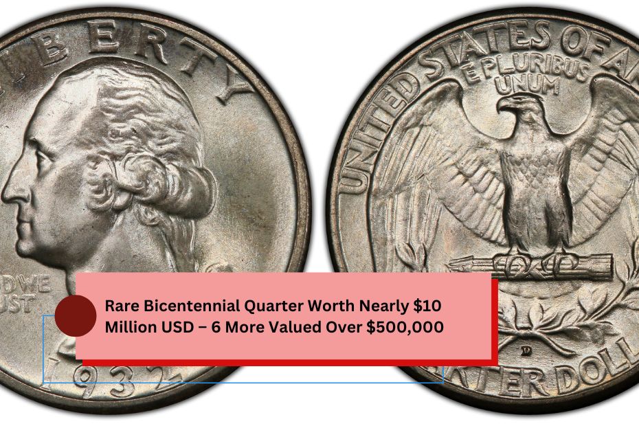 Bicentennial Quarter Worth Nearly $10 Million