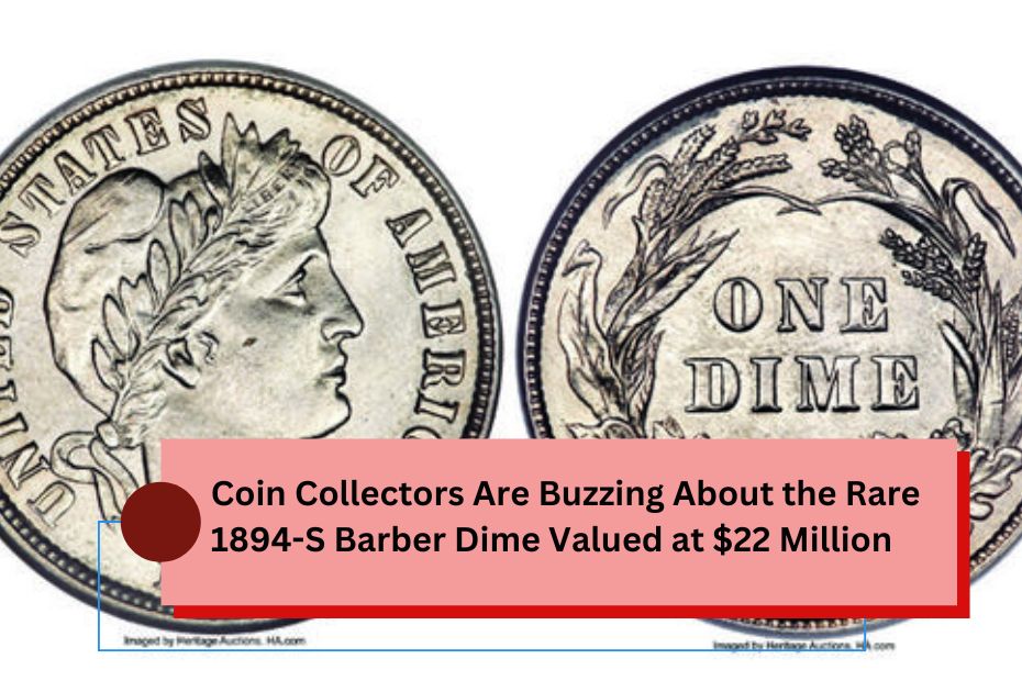 Coin Collectors Are Buzzing About the Rare 1894-S Barber Dime Valued at $22 Million