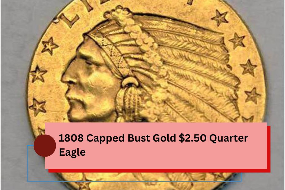 1808 Capped Bust Gold $2.50 Quarter Eagle