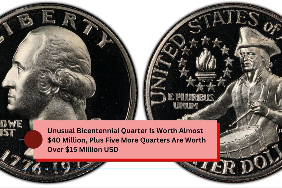 Bicentennial Quarter Is Worth Almost $40 Million