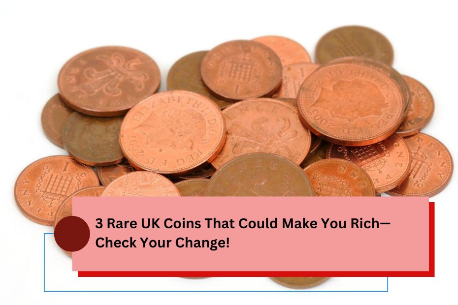 3 Rare UK Coins That Could Make You Rich—Check Your Change!