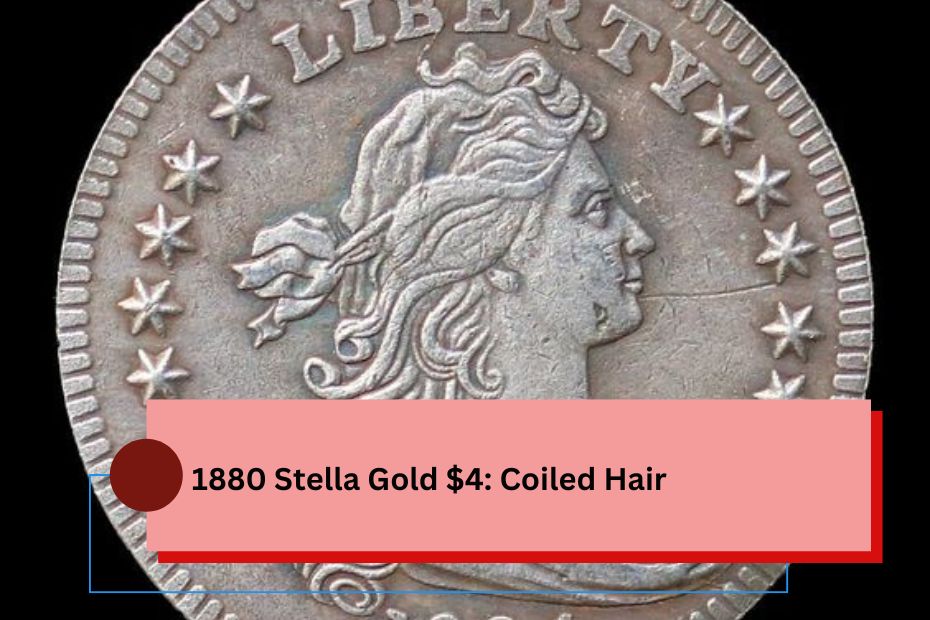 1880 Stella Gold $4: Coiled Hair