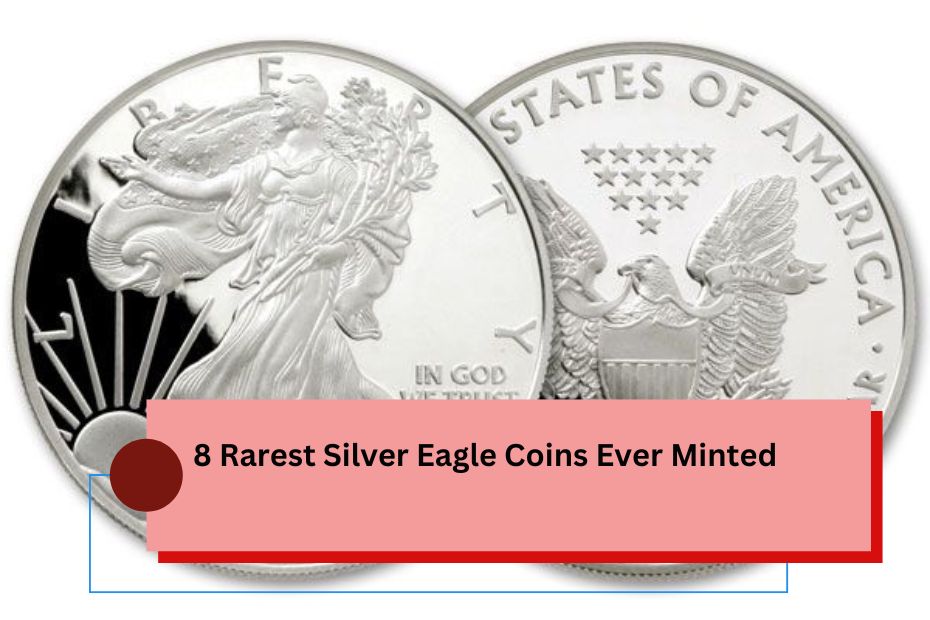 8 Rarest Silver Eagle Coins Ever Minted