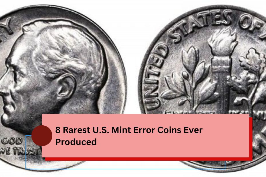 8 Rarest U.S. Mint Error Coins Ever Produced