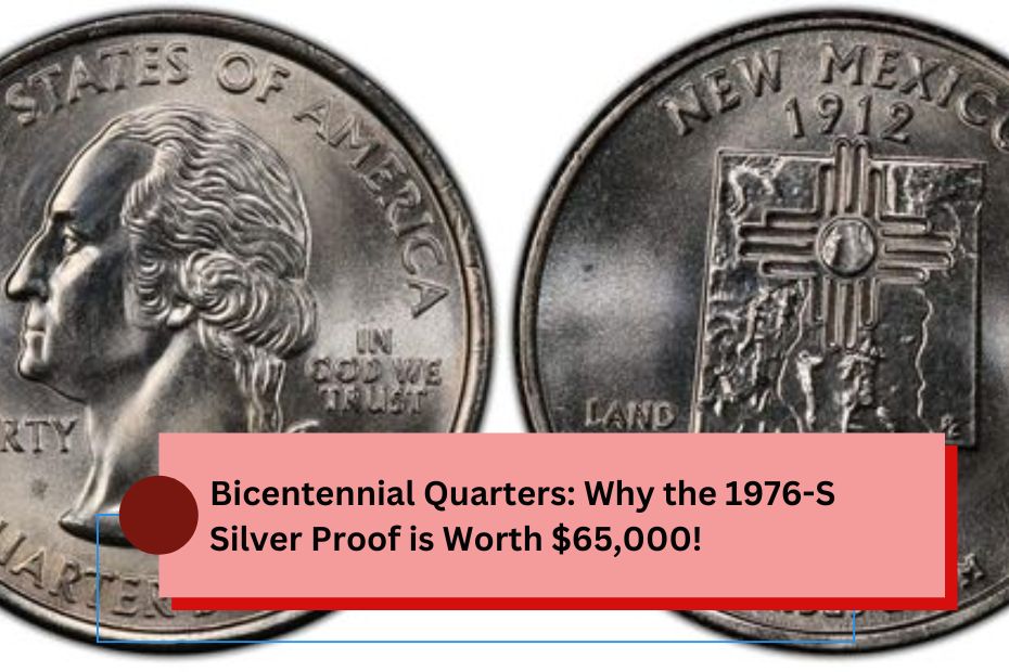 Bicentennial Quarters: Why the 1976-S Silver Proof is Worth $65,000!