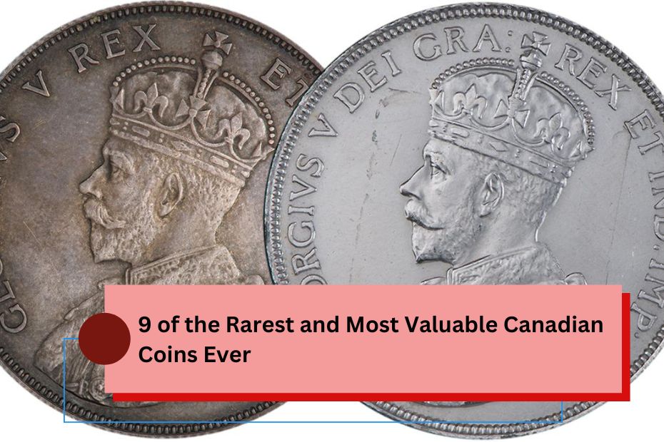 9 of the Rarest and Most Valuable Canadian Coins Ever