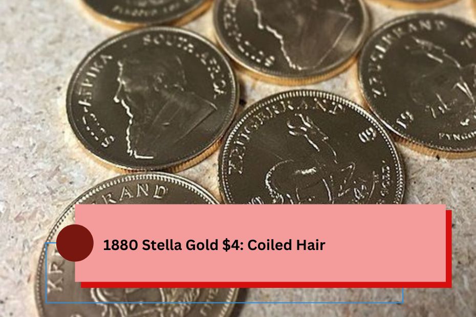 1880 Stella Gold $4: Coiled Hair