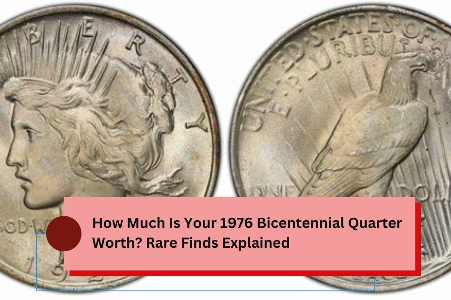 How Much Is Your 1976 Bicentennial Quarter Worth? Rare Finds Explained