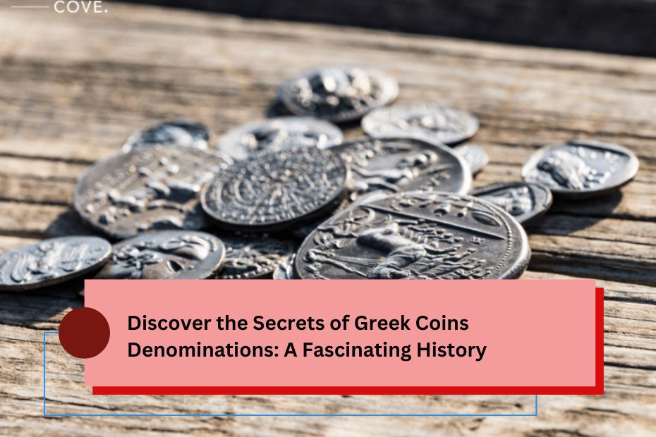 Discover the Secrets of Greek Coins Denominations: A Fascinating History