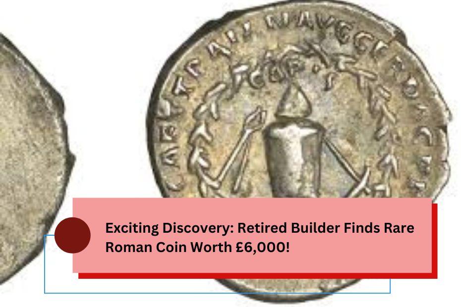 Exciting Discovery: Retired Builder Finds Rare Roman Coin Worth £6,000!