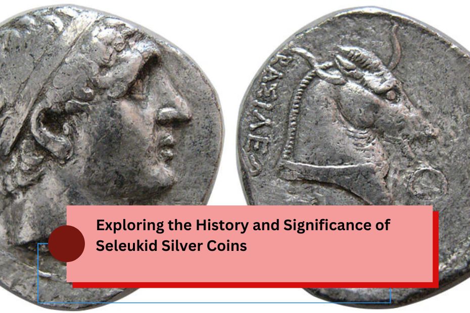 Exploring the History and Significance of Seleukid Silver Coins