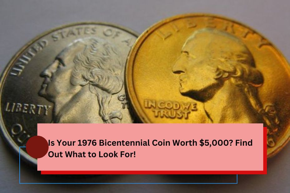 Is Your 1976 Bicentennial Coin Worth $5,000? Find Out What to Look For!