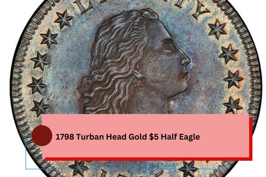 1798 Turban Head Gold $5 Half Eagle