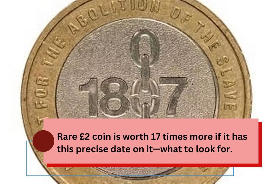 Rare £2 coin is worth 17 times more if it has this precise date on it—what to look for.