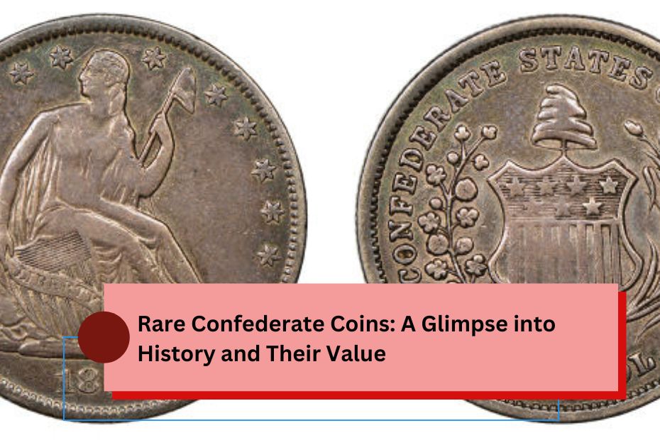 Rare Confederate Coins: A Glimpse into History and Their Value