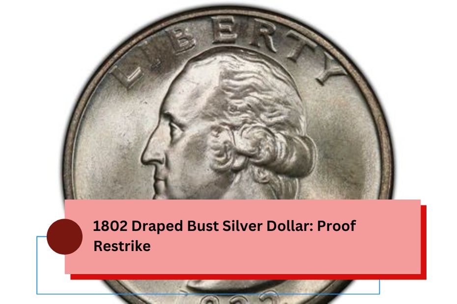 1802 Draped Bust Silver Dollar: Proof Restrike