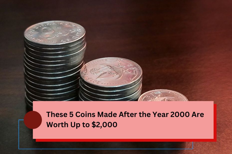 These 5 Coins Made After the Year 2000 Are Worth Up to $2,000