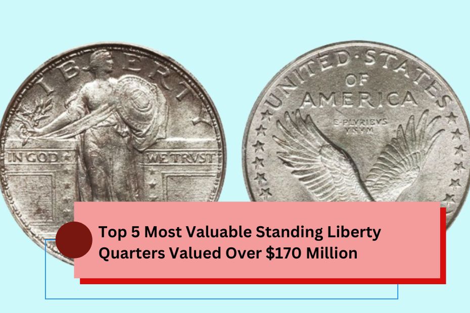 Top 5 Most Valuable Standing Liberty Quarters Valued Over $170 Million