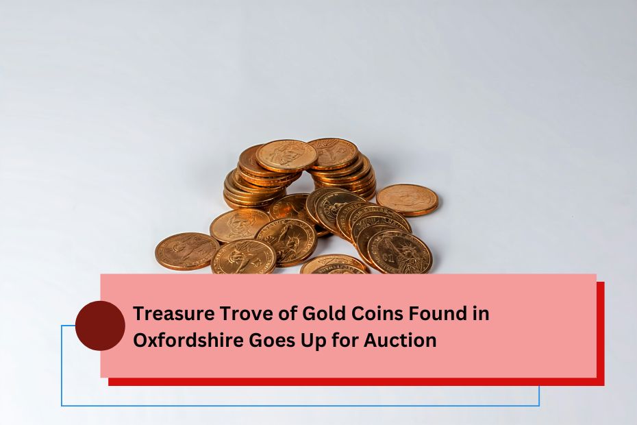 Treasure Trove of Gold Coins Found in Oxfordshire Goes Up for Auction