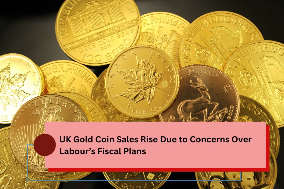 UK Gold Coin Sales Rise Due to Concerns Over Labour’s Fiscal Plans